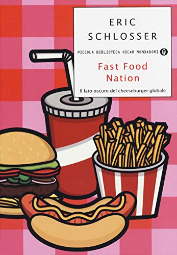 9788804642008: Fast food nation. Il lato oscuro del cheeseburger globale (Piccola biblioteca oscar)