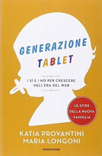 Beispielbild fr Generazione tablet. I s e i no per crescere nell'era del web zum Verkauf von Revaluation Books