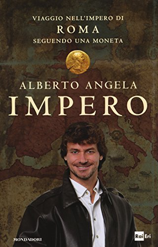 9788804646167: Impero. Viaggio nell'Impero di Roma seguendo una moneta