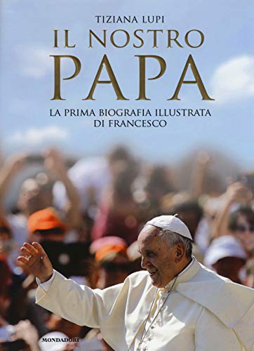 Beispielbild fr Il nostro papa. La prima biografia illustrata di Francesco zum Verkauf von medimops