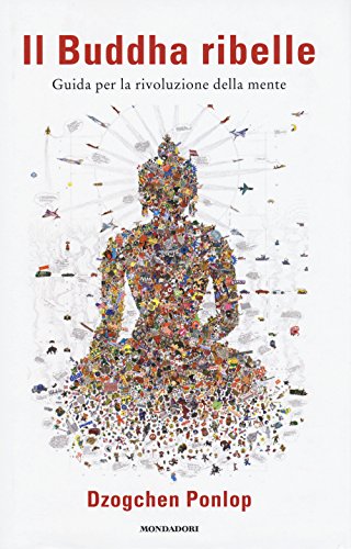 Beispielbild fr Il Buddha ribelle. Guida per la rivoluzione della mente zum Verkauf von medimops