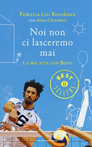 9788804648338: Noi non ci lasceremo mai. La mia vita con Bovo