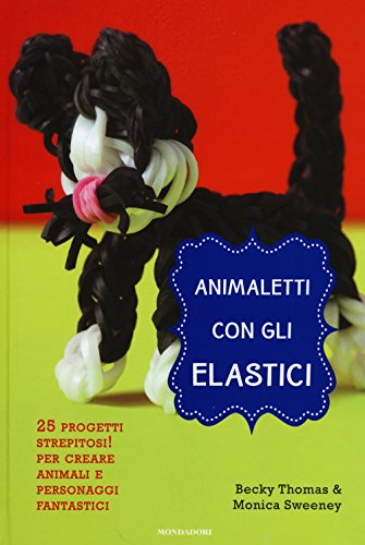 9788804649632: Animaletti con gli elastici