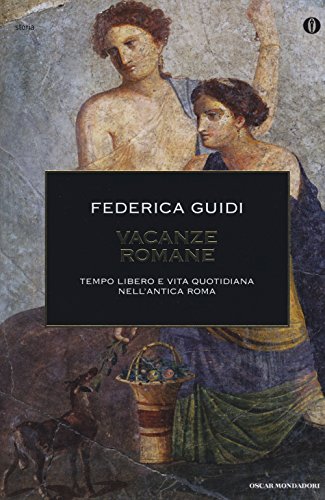 Beispielbild fr Vacanze romane. Tempo libero e vita quotidiana nell'antica Roma. Ediz. illustrata zum Verkauf von medimops