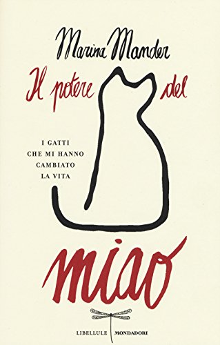 9788804650249: Il potere del miao. I gatti che mi hanno cambiato la vita (Libellule)