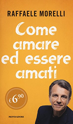 9788804651352: Come amare ed essere amati