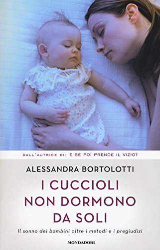 9788804655220: I cuccioli non dormono da soli. Il sonno dei bambini oltre i metodi e i pregiudizi (Comefare)