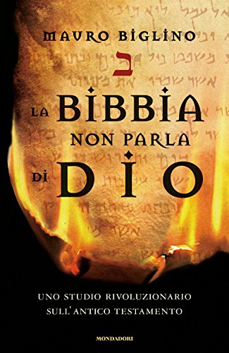 9788804655299: La Bibbia non parla di Dio. Uno studio rivoluzionario sull'Antico testamento