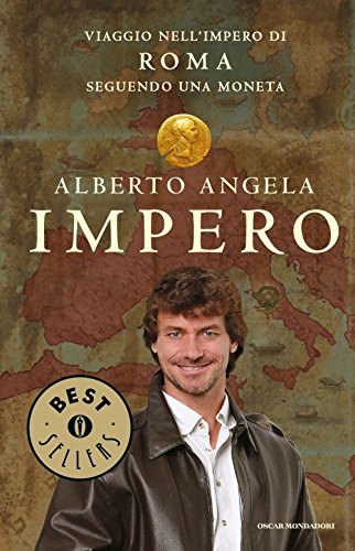 9788804655411: Impero. Viaggio nell'Impero di Roma seguendo una moneta. Ediz. illustrata (Oscar bestsellers)