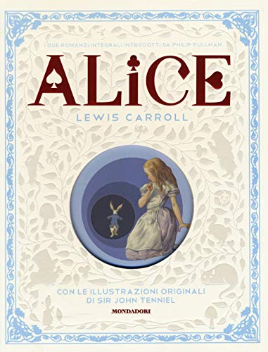 9788804657811: Alice nel paese delle meraviglie-Attraverso lo specchio e quello che Alice vi trov. Ediz. illustrata