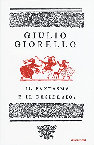 9788804658344: Il fantasma e il desiderio (Saggi)