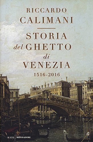 9788804659921: Storia del ghetto di Venezia. (1516-2016)