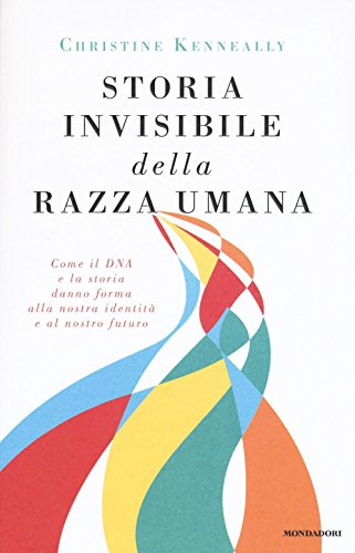 9788804660033: Storia invisibile della razza umana. Come il DNA e la storia danno forma alla nostra identit e al nostro futuro (Saggi stranieri)