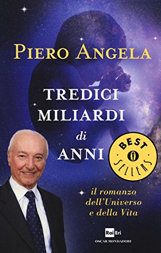 9788804662327: Tredici miliardi di anni. Il romanzo dell'universo e della vita