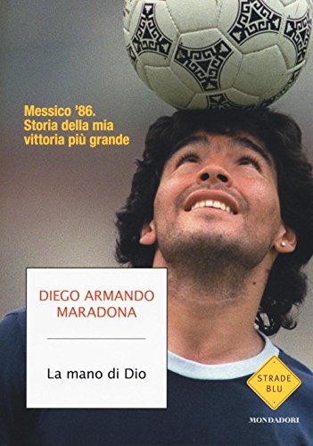 Stock image for La mano di Dio. Messico '86. Storia della mia vittoria pi grande for sale by libreriauniversitaria.it