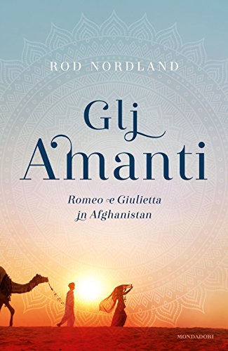 Stock image for Gli amanti. Romeo e Giulietta in Afghanistan for sale by medimops