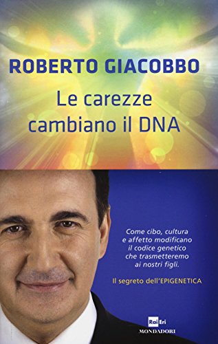 Stock image for Le carezze cambiano il DNA. Il segreto dell'epigenetica for sale by AwesomeBooks