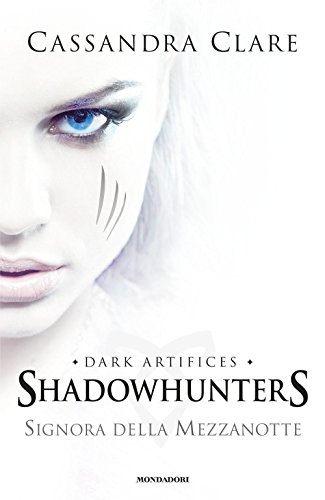 9788804668411: Signora della mezzanotte. Dark artifices. Shadowhunters