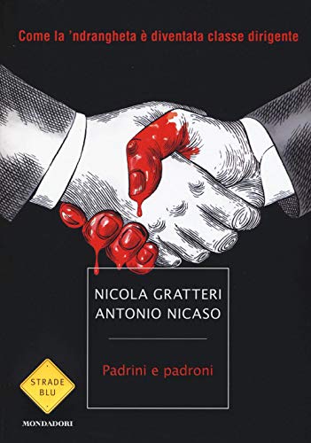 9788804668923: Padrini e padroni. Come la 'ndrangheta  diventata classe dirigente (Strade blu. Non Fiction)