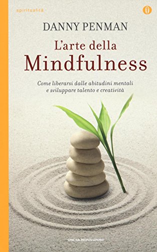 9788804669241: L'arte della mindfulness. Come liberarsi dalle abitudini mentali e sviluppare talento e creatività