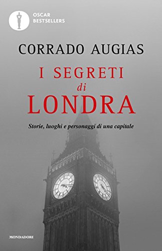 9788804671602: I segreti di Londra. Storie, luoghi e personaggi di una capitale (Oscar bestsellers)