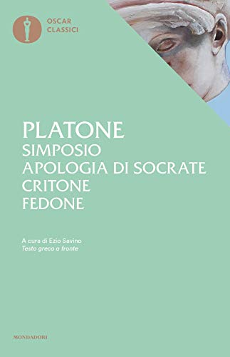 9788804671671: Simposio-Apologia di Socrate-Critone-Fedone. Testo greco a fronte (Oscar classici)