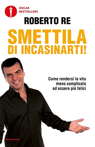 Smettila di incasinarti! (Paperback) - Roberto Re