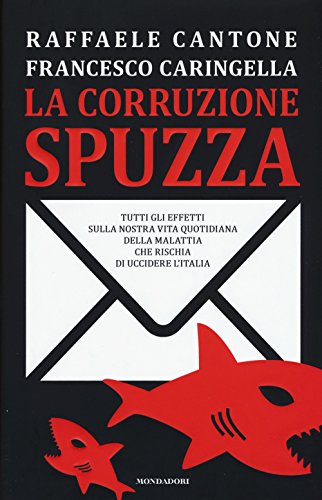 Beispielbild fr La corruzione spuzza. Tutti gli effetti sulla nostra vita quotidiana della malattia che rischia di uccidere l'Italia zum Verkauf von medimops