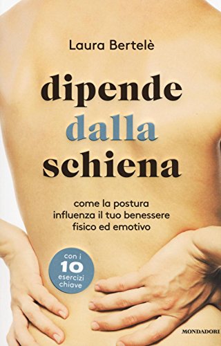 Imagen de archivo de Dipende dalla schiena. Come la postura influenza il tuo benessere fisico ed emotivo a la venta por medimops