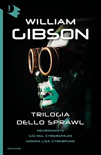 Stock image for Trilogia dello Sprawl: Neuromante-Gi nel cyberspazio-Monna Lisa cyberpunk for sale by libreriauniversitaria.it