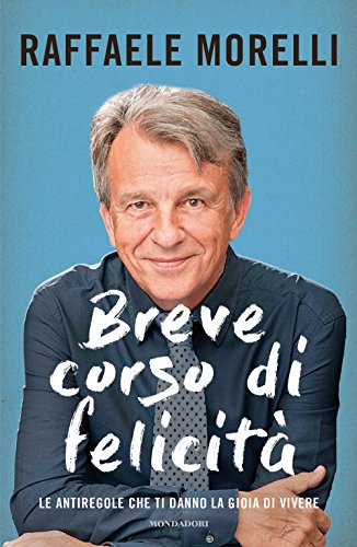 Beispielbild fr Breve corso di felicit. Le antiregole che ti danno la gioia di vivere zum Verkauf von medimops