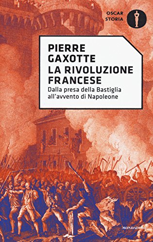 9788804680314: La rivoluzione francese. Dalla presa della Bastiglia all'avvento di Napoleone