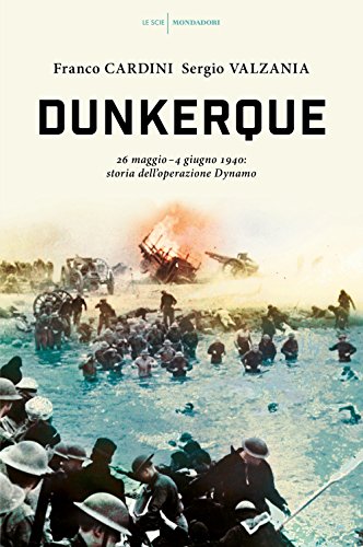 Imagen de archivo de Dunkerque. 26 maggio-4 giugno 1940: storia dell'operazione Dynamo a la venta por Revaluation Books
