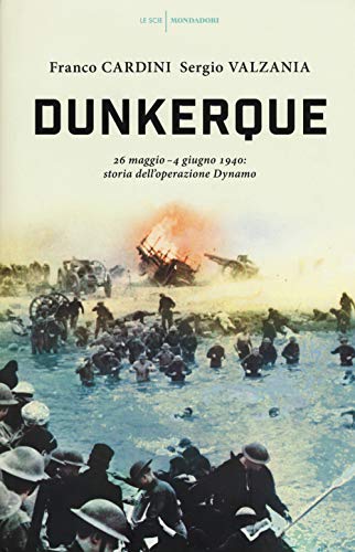 Stock image for Dunkerque. 26 maggio-4 giugno 1940: storia dell'operazione Dynamo for sale by Revaluation Books