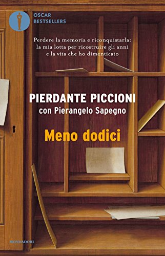 9788804682127: Meno dodici. Perdere la memoria e riconquistarla: la mia lotta per ricostruire gli anni e la vita che ho dimenticato