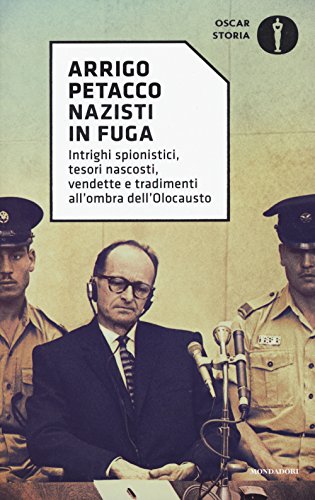 Beispielbild fr Nazisti in fuga. Intrighi spionistici, tesori nascosti, vendette e tradimenti all'ombra dell'Olocausto zum Verkauf von Revaluation Books