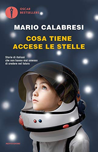 9788804683223: Cosa tiene accese le stelle. Storie di italiani che non hanno mai smesso di credere nel futuro