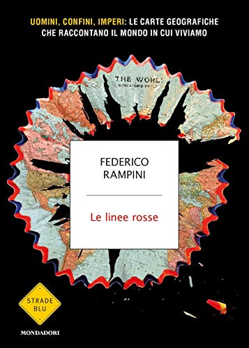 Stock image for Le linee rosse. Uomini, confini, imperi: le carte geografiche che raccontano il mondo in cui viviamo for sale by Book Deals