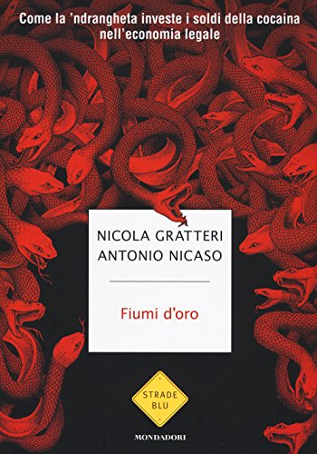 Beispielbild fr Fiumi d'oro. Come la 'ndrangheta investe i soldi della cocaina nell'economia legale zum Verkauf von Ammareal