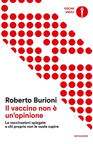 9788804684633: Il vaccino non  un'opinione. Le vaccinazioni spiegate a chi proprio non le vuole capire (Oscar saggi)