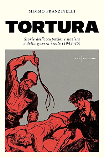 Beispielbild fr Tortura. Storia dell'occupazione nazista e della guerra civile (1943-45) zum Verkauf von Buchpark