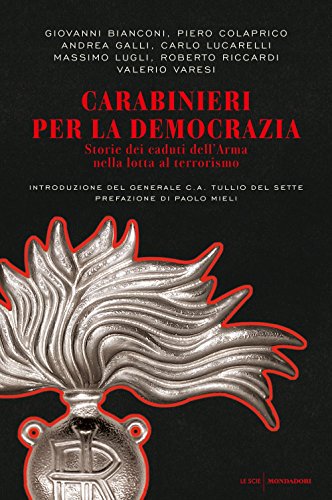 Beispielbild fr Carabinieri per la democrazia. Storie dei caduti dell'Arma nella lotta al terrorismo Del Sette, Tullio and Mieli, Paolo zum Verkauf von Librisline