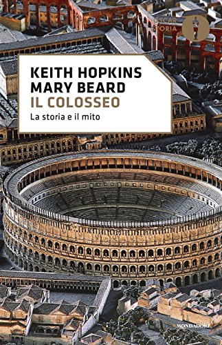 Stock image for Il Colosseo. La storia e il mito for sale by libreriauniversitaria.it
