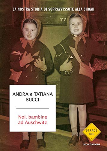 Beispielbild fr Noi, bambine ad Auschwitz. La nostra storia di sopravvissute alla Shoah zum Verkauf von Libreria Oltre il Catalogo