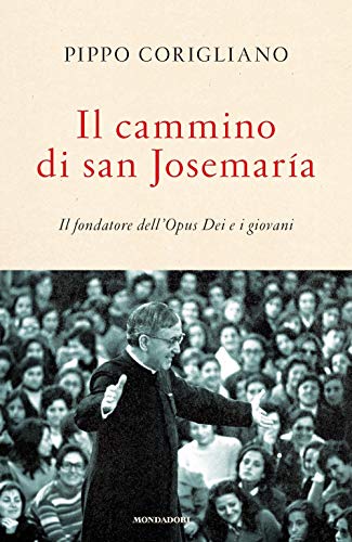 9788804712886: Il cammino di san Josemara. Il fondatore dell'Opus Dei e i giovani