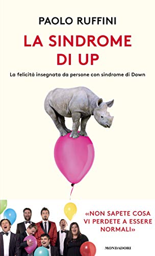 Imagen de archivo de Paolo Ruffini - La Sindrome Di Up. La Felicita Insegnata Da Persone Con Sindrome Di Down (1 BOOKS) a la venta por medimops