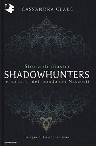 9788804714767: Storia di illustri Shadowhunters e abitanti del mondo dei Nascosti. Ediz. a colori (Oscar fantastica)