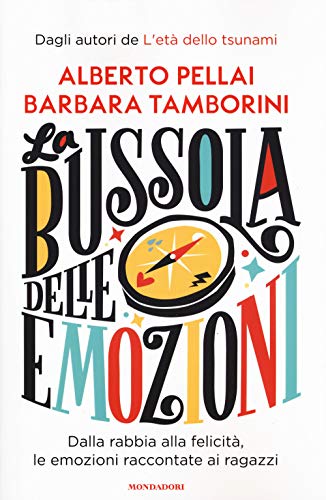 9788804717546: La bussola delle emozioni. Dalla rabbia alla felicit, le emozioni raccontate ai ragazzi