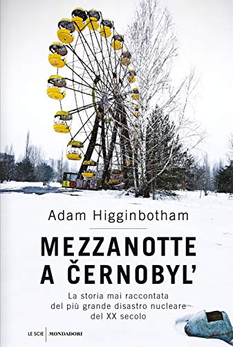 9788804720300: Mezzanotte a Cernobyl'. La storia mai raccontata del più grande disastro nucleare del XX secolo