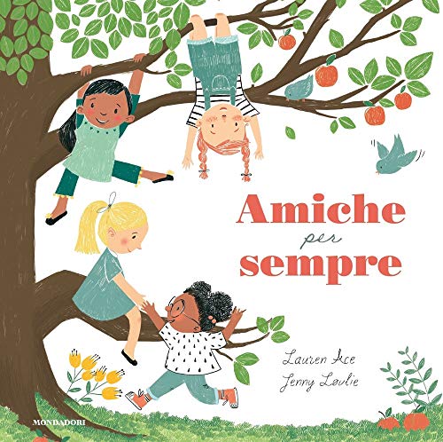 Stock image for Amiche per sempre. Ediz. a colori for sale by libreriauniversitaria.it